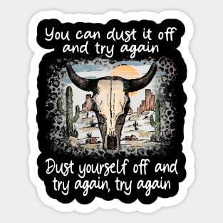 You Can Dust It Off And Try Again Dust Yourself Off And Try Again, Try Again Cactus Deserts Bull Sticker